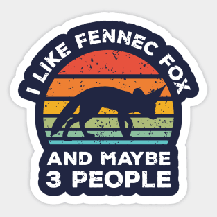 I Like Fennec Fox and Maybe 3 People, Retro Vintage Sunset with Style Old Grainy Grunge Texture Sticker